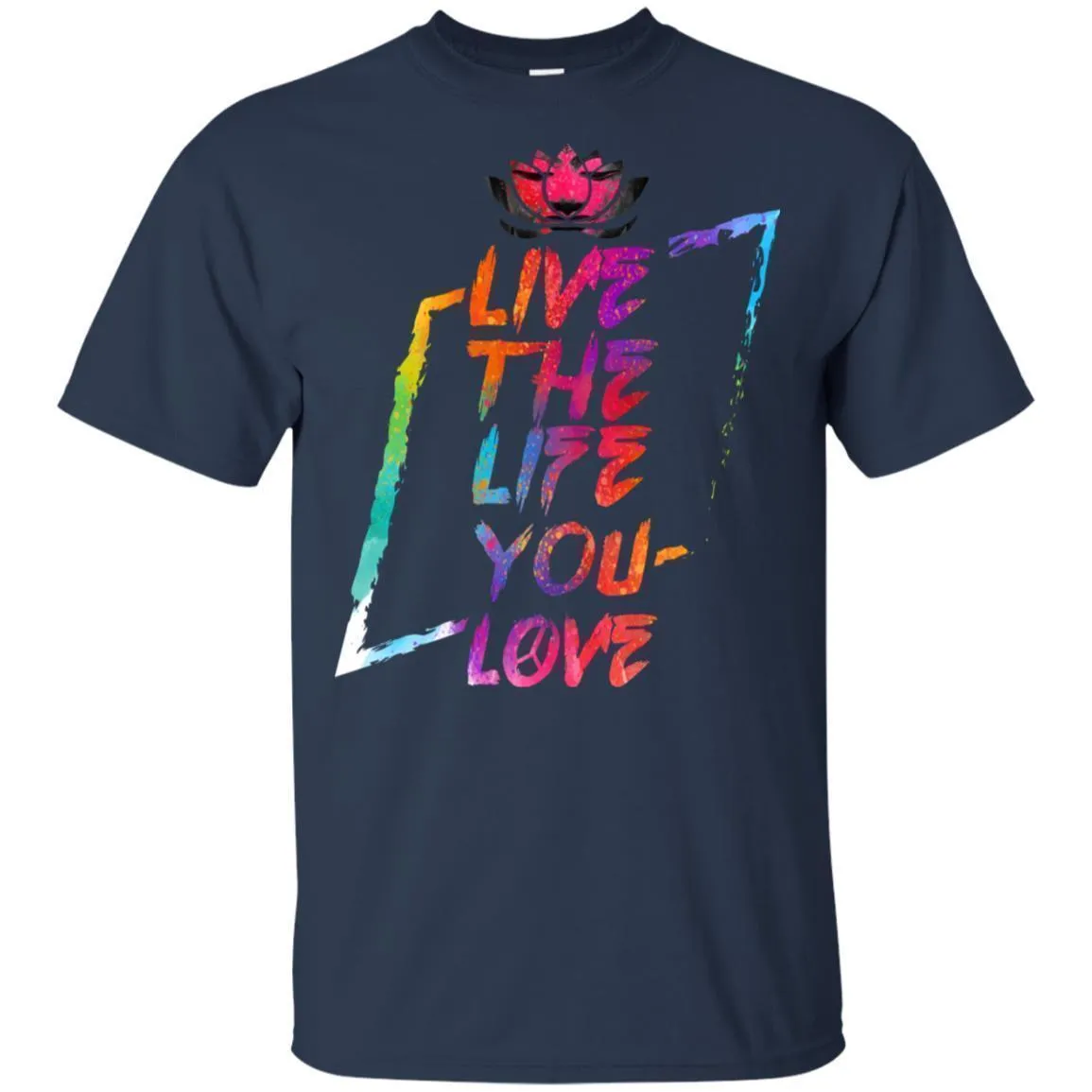 Live The Life You Love - Hoodie, Tee, Shirt, Tank